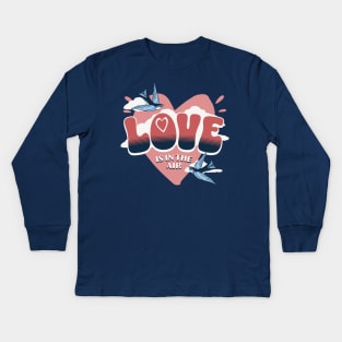 Love is in the Air Kids Long Sleeve T-Shirt